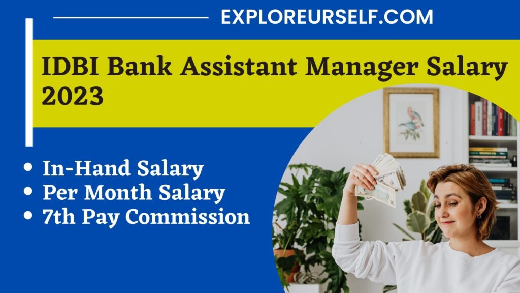 IDBI Bank Assistant Manager Salary 2023 Check In Hand Per Month Salary 