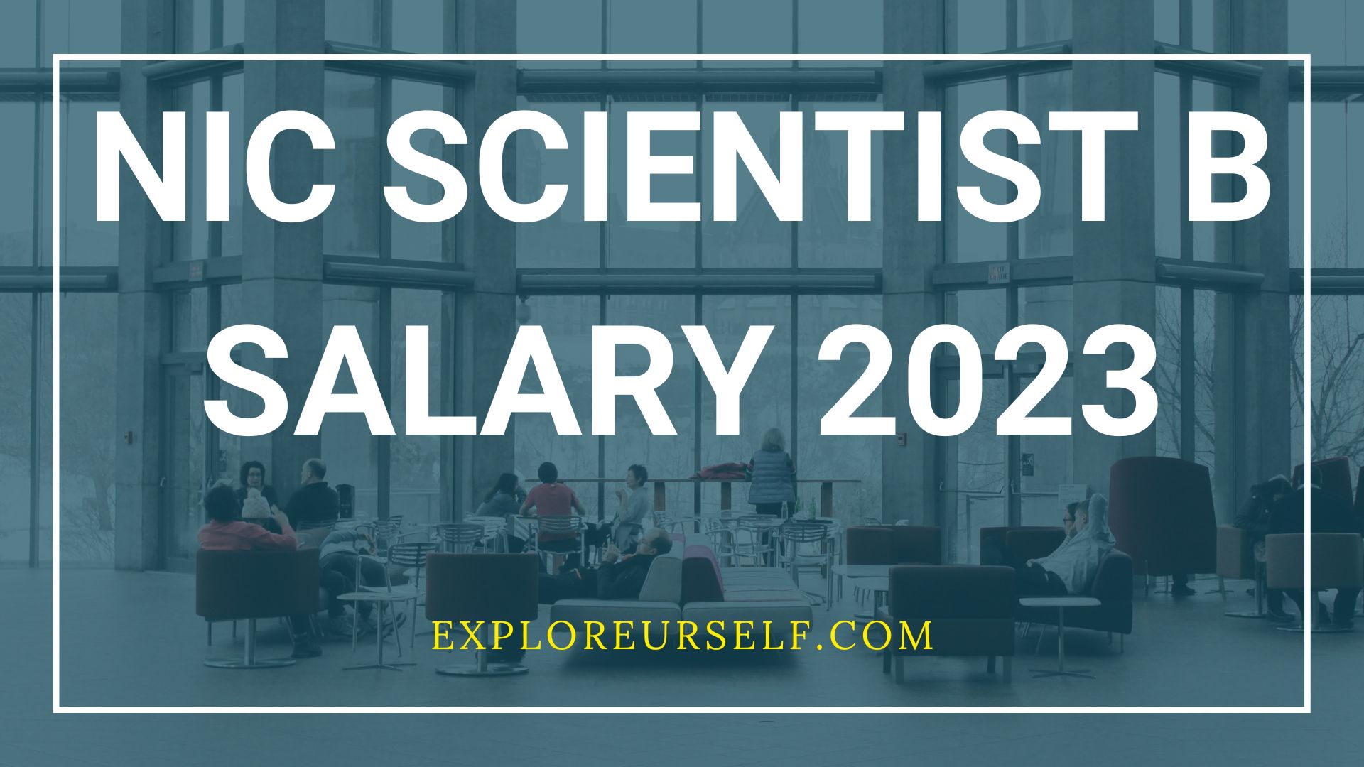 NIC Scientist B Salary 2023 & Pay Scale, Check In-Hand, Per Month Salary